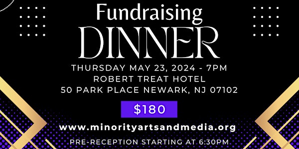The Minority Arts & Media Foundation FUNDRAISING DINNER