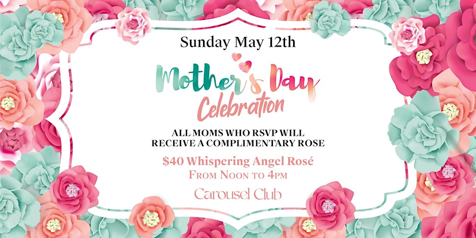 Mother's Day Celebration At Carousel Club!