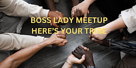First Friday: High Achieving Boss Lady Meetup