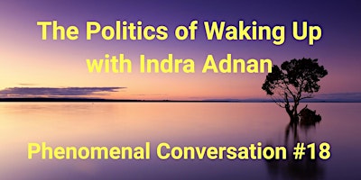 Hauptbild für Phenomenal Conversation #18 The Politics of Waking Up