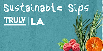 Imagem principal do evento Sustainable Sips Experience @ Truly LA -  April 23rd