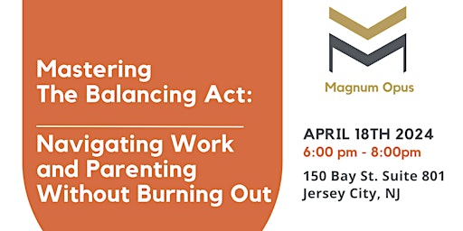 Imagem principal do evento Mastering The Balancing Act: Navigating Work and Parenting Without Burning Out