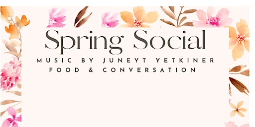 Imagem principal do evento Spring Social with Music by Juneyt Yetkiner and Delicious Food