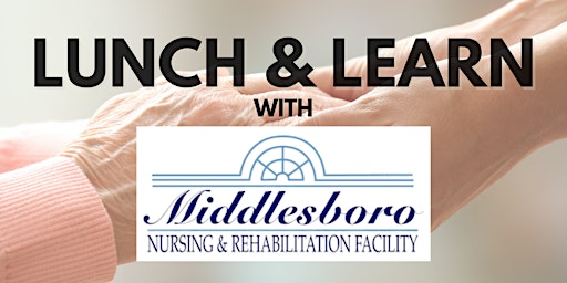 Imagen principal de Lunch and Learn with Middlesboro Nursing and Rehabilitation Facility