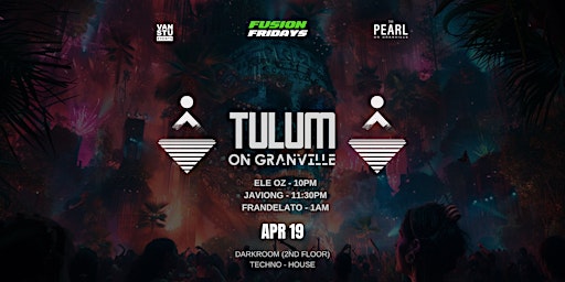 Tulum on Granville Techno Fridays @The Pearl primary image