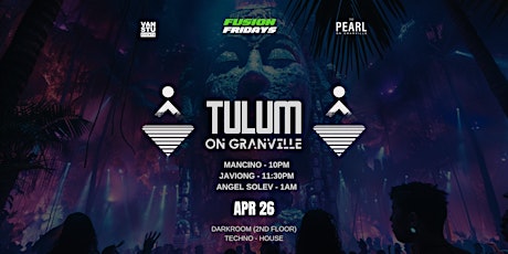 Tulum on Granville Techno Fridays @The Pearl