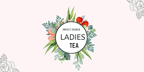 IMPACT CHURCH LADIES TEA