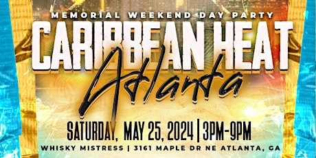 "CARIBBEAN HEAT" The Memorial Weekend Dayparty with an Island vibe!