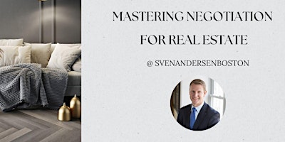 Image principale de Mastering Negotiation for Real Estate with Sven Andersen