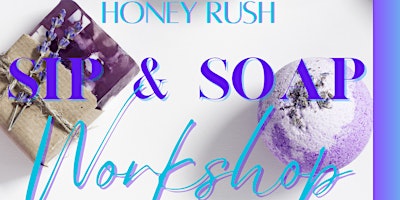 Soap and Sip with Honey Rush primary image