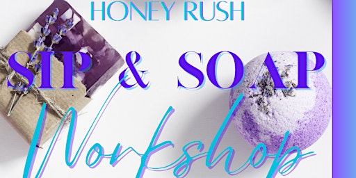 Imagem principal do evento Soap and Sip with Honey Rush