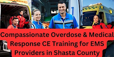 Imagem principal de Compassionate Overdose and Medical Response CE Training for EMS Shasta