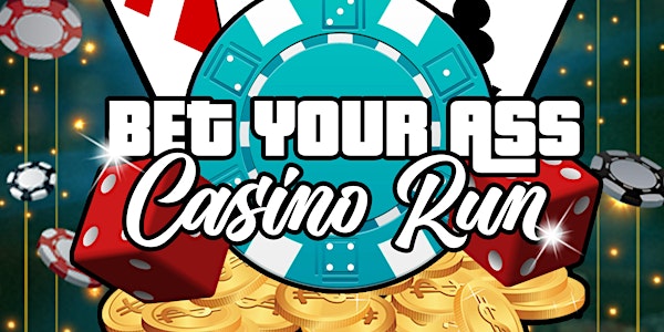 Bet Your Ass Casino Run
