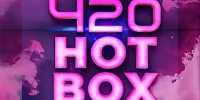 INFINITE Entertainment presents: 420 HOT BOX primary image