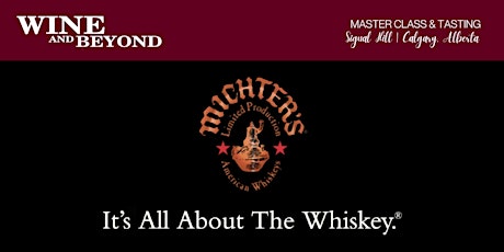 Exploring Michter’s Whiskey - Calgary S.W.