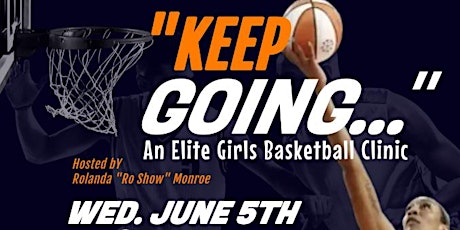 Keep Going.. An Elite Girls Basketball Clinic primary image