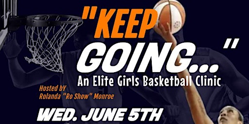 Primaire afbeelding van Keep Going.. An Elite Girls Basketball Clinic