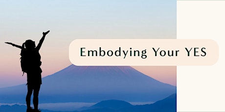 Embodying Your YES