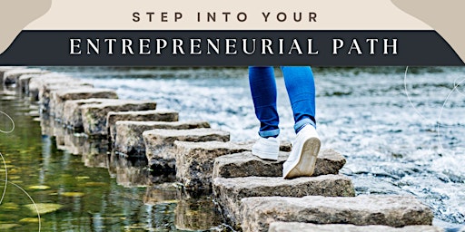 Immagine principale di Step into Your Entrepreneurial Path 