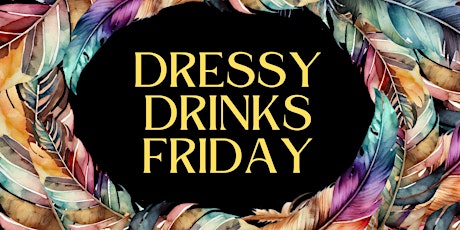 Dressy Drinks Friday // Come As Strangers, Leave As Friends