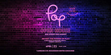 POP! OPEN HOUSE & MADE HERE SPRING MINI MARKET
