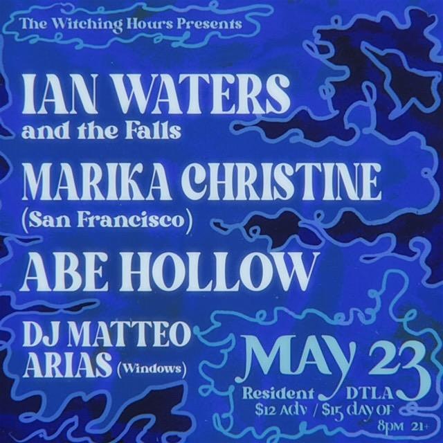 Ian Waters & the Falls, Marika Christine, Abe Hollow & DJ Matteo Arias