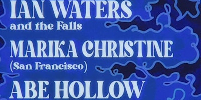 Imagem principal de Ian Waters & the Falls, Marika Christine, Abe Hollow & DJ Matteo Arias