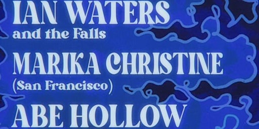 Hauptbild für Ian Waters & the Falls, Marika Christine, Abe Hollow & DJ Matteo Arias