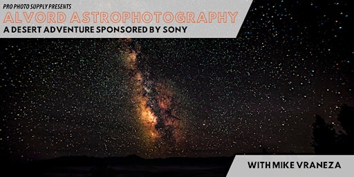 Hauptbild für Alvord Astrophotography with Mike Vraneza & Sony