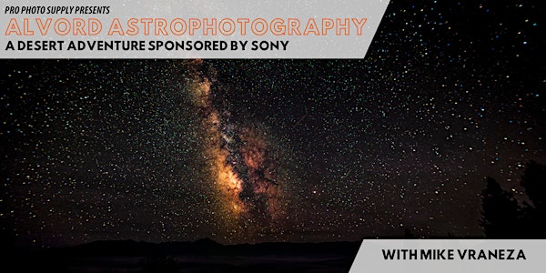 Alvord Astrophotography with Mike Vraneza & Sony