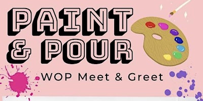 Primaire afbeelding van WOP 1st Meet & Greet “Paint & Pour” Mother’s Day Luncheon