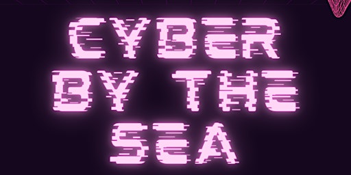 Immagine principale di Cyber By The Sea - Meet, Chat, Learn, Connect, Collaborate and Explore! 