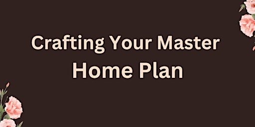 Hauptbild für Crafting Your Master Home Plan