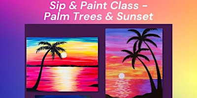 Imagen principal de Sip & Paint Class - Palm Trees & Sunset! - Wed, May 8th, 6-9p