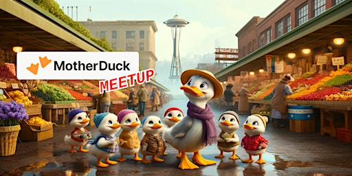 Hauptbild für MotherDuck / DuckDB User Meetup  [Seattle May 2024 Edition]