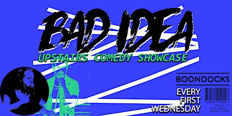 BAD IDEA: Standup Comedy Showcase at Boondocks!