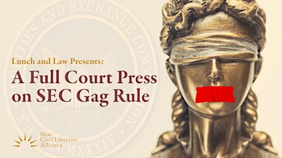 A Full Court Press on the SEC Gag Rule (Virtual)