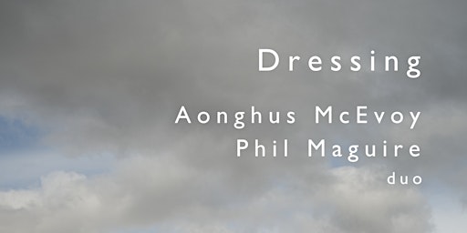 Imagem principal do evento Dressing / McEvoy & Maguire