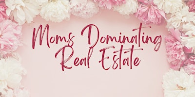 Image principale de Moms Dominating Real Estate