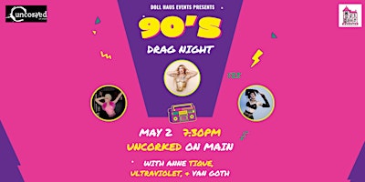 Imagem principal do evento 90s Drag Night at Uncorked! Hosted by Anne and Violet! With Van Goth!