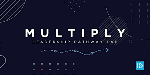 Primaire afbeelding van MULTIPLY | Leadership Pathway Lab