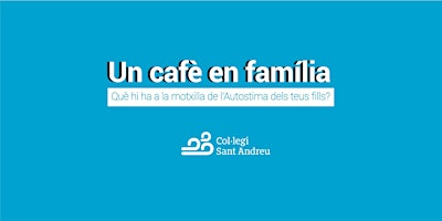 Un cafè en família -  Autoestima dels teus fills amb Juanjo Fernández Solà primary image