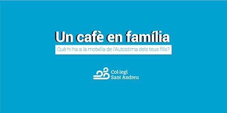 Un cafè en família -  Autoestima dels teus fills amb Juanjo Fernández Solà