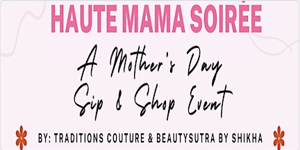 Imagem principal do evento Haute Mama Soiree: Mothers Day  Sip & Shop Event 2024