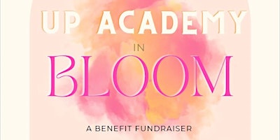 Primaire afbeelding van UP Academy in Bloom Benefit Fundraiser