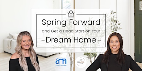 Spring Forward and Get a Head Start on Your Dream Home