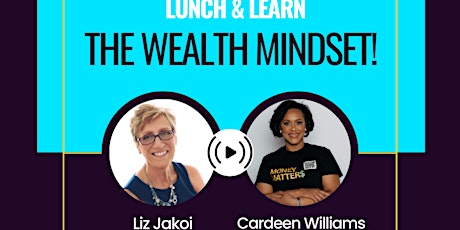 Lunch & Learn: The Wealth Mindset!