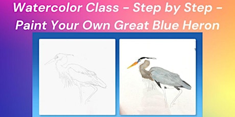 Watercolor Class - Step by Step - Paint Your Own Great Blue Heron