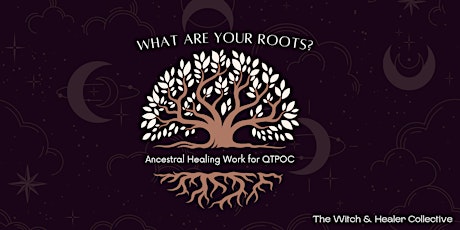 What Are Your Roots?: Lineage Repair Work for QTPOC