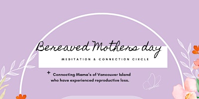 Imagem principal do evento Bereaved Mother's Day Meditation & Connection circle